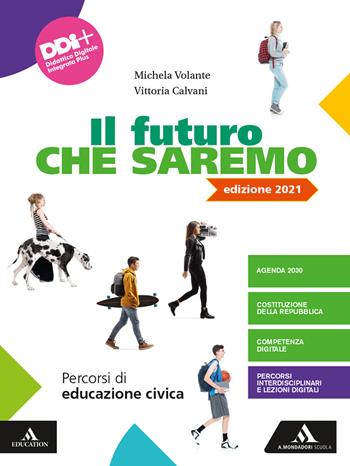 Il futuro che saremo. Per la Scuola media. - Vittoria Calvani, Michela Volante - Libro Mondadori Scuola 2021 | Libraccio.it