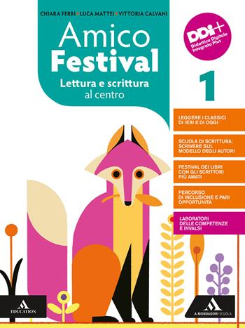 Amico Festival. Lettura e scrittura al centro. Con e-book. Con espansione online. Vol. 1 - Chiara Ferri, Luca Mattei, Vittoria Calvani - Libro Mondadori Scuola 2022 | Libraccio.it