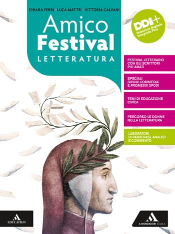 Amico Festival. Lettura e scrittura al centro. Letteratura. - Chiara Ferri, Luca Mattei, Vittoria Calvani - Libro Mondadori Scuola 2022 | Libraccio.it