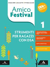 Amico Festival. Lettura e scrittura al centro. Strumenti per ragazzi con DSA. Con e-book. Con espansione online. Vol. 1