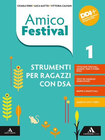 Amico Festival. Lettura e scrittura al centro. Strumenti per ragazzi con DSA. Per la Scuola media. Vol. 1 - Chiara Ferri, Luca Mattei, Vittoria Calvani - Libro Mondadori Scuola 2022 | Libraccio.it