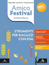 Amico Festival. Lettura e scrittura al centro. Strumenti per ragazzi con DSA. Letteratura. Con e-book. Con espansione online