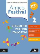 Amico Festival. Lettura e scrittura al centro. Strumenti per non italofoni. Per la Scuola media. Con e-book. Con espansione online. Vol. 2