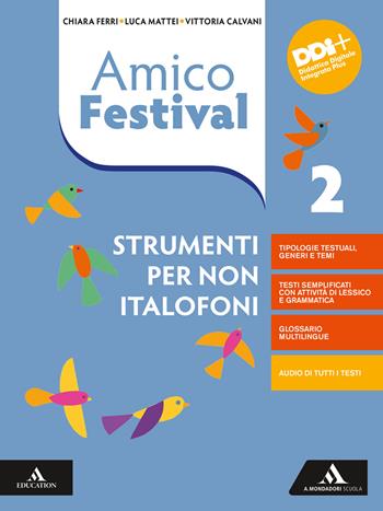 Amico Festival. Lettura e scrittura al centro. Strumenti per non italofoni. Per la Scuola media. Vol. 2 - Chiara Ferri, Luca Mattei, Vittoria Calvani - Libro Mondadori Scuola 2022 | Libraccio.it