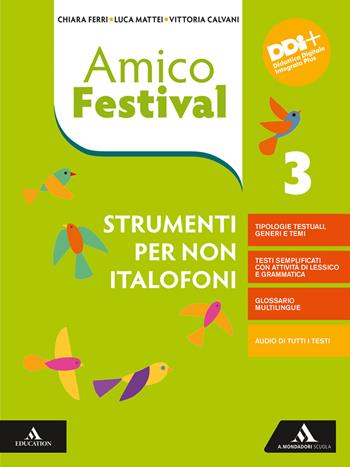 Amico Festival. Lettura e scrittura al centro. Strumenti per non italofoni. Per la Scuola media. Vol. 3 - Chiara Ferri, Luca Mattei, Vittoria Calvani - Libro Mondadori Scuola 2022 | Libraccio.it