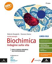 Biochimica. Indagine sulla vita. Linea blu. Dalla chimica organica alle biotecnologie. Con e-book. Con espansione online