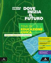 Dove inizia il futuro plus. Temi di educazione civica. Con e-book. Con espansione online