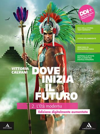 Dove inizia il futuro plus. Con Quaderno delle competenze. Con e-book. Con espansione online. Vol. 2: L' età moderna - Vittoria Calvani - Libro Mondadori Scuola 2021 | Libraccio.it