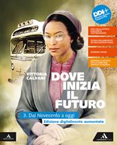 Dove inizia il futuro plus. Con Quaderno delle competenze e Percorsi interdisciplinari per l'esame di Stato. Con e-book. Con espansione online. Vol. 3: Dal Novecento a oggi