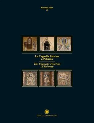 La Cappella Palatina a Palermo. Ediz. illustrata  - Libro Franco Cosimo Panini 2010, Mirabilia Italiae | Libraccio.it