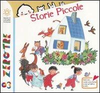 Storie piccole. Ediz. illustrata - Chiara Carminati, Annamaria Curti - Libro Franco Cosimo Panini 2014, Zerotre | Libraccio.it