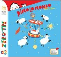 Piccolo mondo fatti cullare. Ediz. illustrata - Emanuela Bussolati, Giusi Quarenghi - Libro Franco Cosimo Panini 2014, Zerotre | Libraccio.it