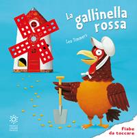 La gallinella rossa. Ediz. illustrata - Leo Timmers - Libro Franco Cosimo Panini 2008, Fiabe da toccare | Libraccio.it