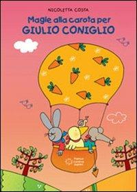 Magie alla carota per Giulio Coniglio. Ediz. illustrata - Nicoletta Costa - Libro Franco Cosimo Panini 2008, Le lune magiche | Libraccio.it
