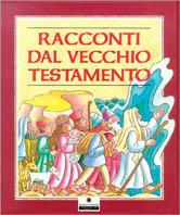 Racconti dal Vecchio Testamento  - Libro Franco Cosimo Panini, Dal Vecchio Testamento | Libraccio.it