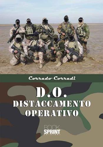 D.O. Distaccamento operativo - Corrado Corradi - Libro Booksprint 2016 | Libraccio.it