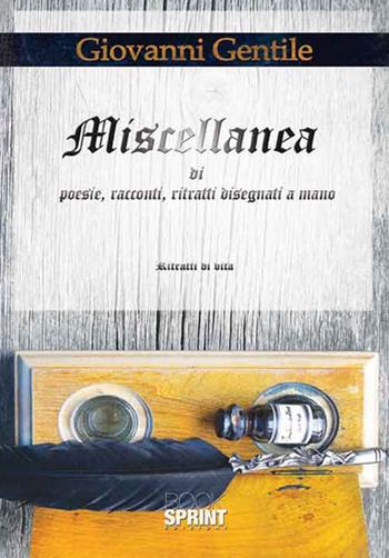 Miscellanea di poesie, racconti, ritratti disegnati a mano - Giovanni G. Gentile - Libro Booksprint 2016 | Libraccio.it