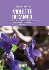 Violette di campo. È il canto della natura, non lasciamolo solo il dolore dell'uomo