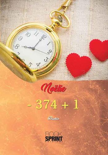 - 374 + 1 - Noëlie - Libro BooksprintEdizioni 2017 | Libraccio.it