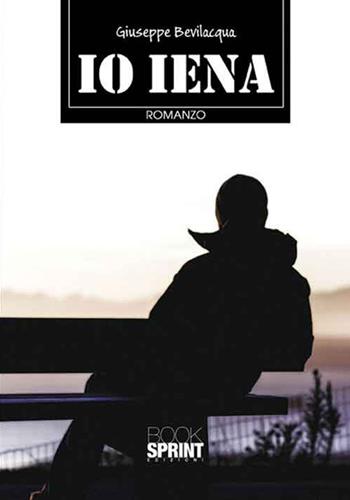 Io iena - Giuseppe Bevilacqua - Libro Booksprint 2017 | Libraccio.it