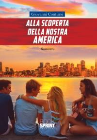 Alla scoperta della nostra America - Giovanni Contursi - Libro BooksprintEdizioni 2017 | Libraccio.it