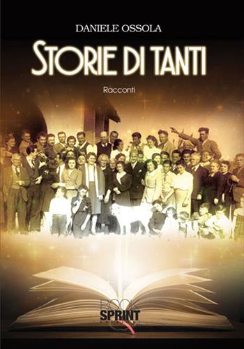 Storie di tanti - Daniele Ossola - Libro BooksprintEdizioni 2017 | Libraccio.it