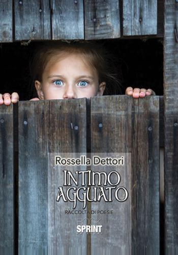 Intimo agguato - Rossella Dettori - Libro BooksprintEdizioni 2017 | Libraccio.it