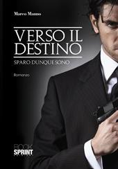 Verso il destino. Sparo dunque sono