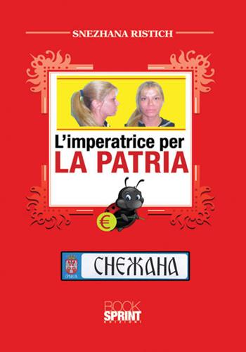 L'imperatrice per la patria - Snezhana Ristich - Libro BooksprintEdizioni 2017 | Libraccio.it