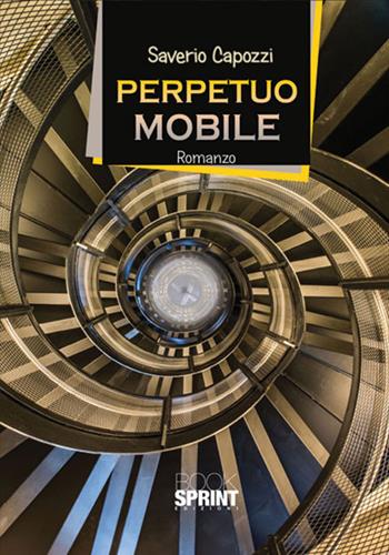 Perpetuo mobile - Saverio Capozzi - Libro BooksprintEdizioni 2017 | Libraccio.it