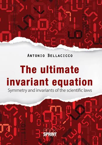 The ultimate invariant equation - Antonio Bellacicco - Libro BooksprintEdizioni 2017 | Libraccio.it