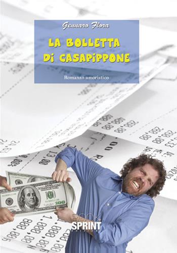 La bolletta di Casapippone - Gennaro Flora - Libro BooksprintEdizioni 2017 | Libraccio.it