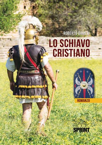 Lo schiavo cristiano - Roberto Dameri - Libro BooksprintEdizioni 2017 | Libraccio.it