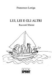 Lui, lei e gli altri. Racconti minimi