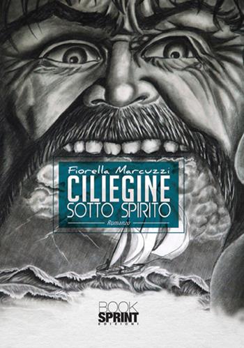 Ciliegine sotto spirito - Fiorella Marcuzzi - Libro BooksprintEdizioni 2017 | Libraccio.it