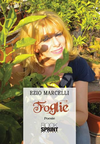 Foglie - Ezio Marcelli - Libro Booksprint 2017 | Libraccio.it