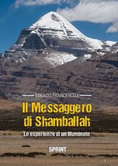 Il messaggero di Shamballah. Le esperienze di un illuminato