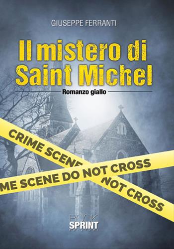Il mistero di Saint Michel - Giuseppe Ferranti - Libro BooksprintEdizioni 2017 | Libraccio.it