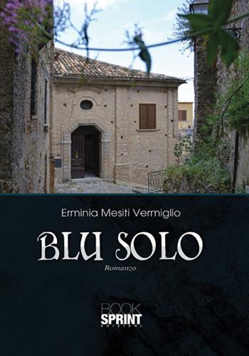 Blu solo - Erminia Mesiti Vermiglio - Libro Booksprint 2017 | Libraccio.it