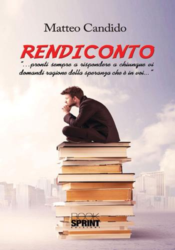 Rendiconto - Matteo Candido - Libro BooksprintEdizioni 2017 | Libraccio.it