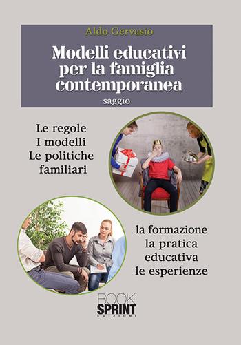 Modelli educativi per la famiglia contemporanea - Aldo Gervasio - Libro BooksprintEdizioni 2017 | Libraccio.it