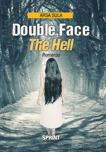 Double face. The hell. Ediz. italiana - Arsa Sula - Libro Booksprint 2017 | Libraccio.it