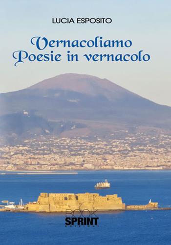 Vernacoliamo - Lucia Esposito - Libro BooksprintEdizioni 2017 | Libraccio.it