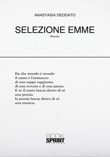 Selezione Emme - Anastasia Deodato - Libro BooksprintEdizioni 2017 | Libraccio.it