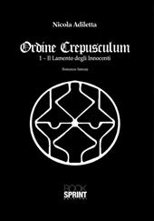 Ordine Crepusculum. Vol. 1: Il lamento degli innocenti
