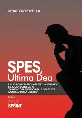 Spes, ultima dea - Renato Rondinella - Libro BooksprintEdizioni 2017 | Libraccio.it