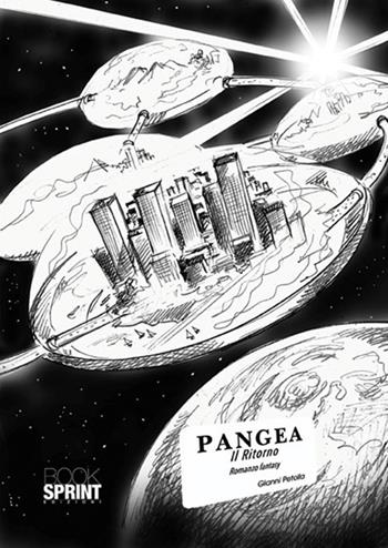 Pangea. Il ritorno - Gianni Petolla - Libro Booksprint 2017 | Libraccio.it