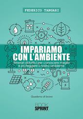 Impariamo con l'ambiente. Itinerari didattici per conoscere meglio e proteggere il nostro ambiente