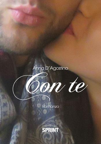 Con te - Anna D'Agostino - Libro BooksprintEdizioni 2017 | Libraccio.it