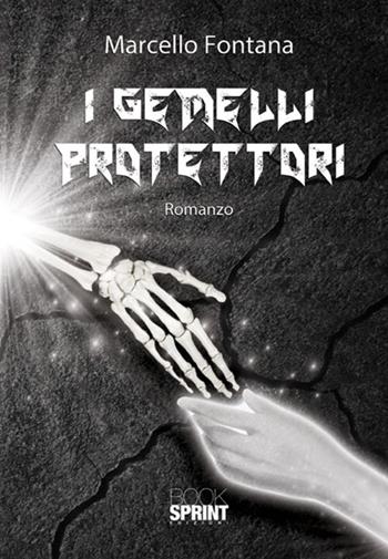 I gemelli protettori - Marcello Fontana - Libro BooksprintEdizioni 2017 | Libraccio.it